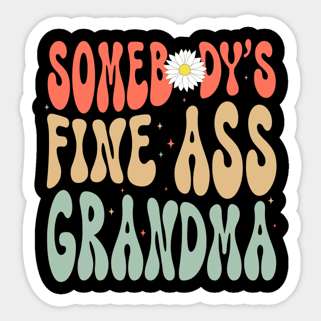 Somebody's Fine Ass Grandma Gift For Women Mother day Sticker by FortuneFrenzy